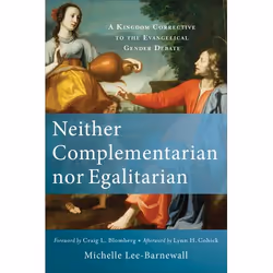 ISBN Neither Complementarian nor Egalitarian (A Kingdom Corrective to the Evangelical Gender Debate), Anglais, Livre broché,  ...