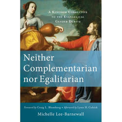 ISBN Neither Complementarian nor Egalitarian (A Kingdom Corrective to the Evangelical Gender Debate)