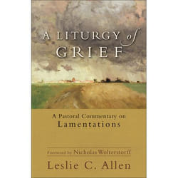 ISBN A Liturgy of Grief (A Pastoral Commentary on Lamentations)