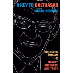 ISBN A Key to Balthasar (Hans Urs von Balthasar on Beauty, Goodness, and Truth), Anglais, Livre broché, 128 pages