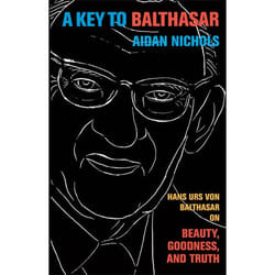 ISBN A Key to Balthasar (Hans Urs von Balthasar on Beauty, Goodness, and Truth)