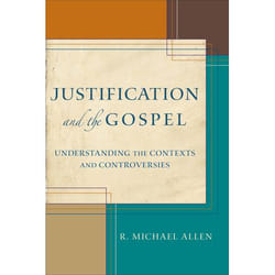 ISBN Justification and the Gospel (Understanding the Contexts and Controversies)