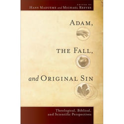 ISBN Adam, the Fall, and Original Sin (Theological, Biblical, and Scientific Perspectives)