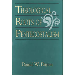 ISBN Theological Roots of Pentecostalism