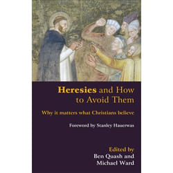 ISBN Heresies and How to Avoid Them (Why It Matters What Christians Believe)