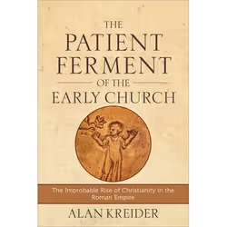 ISBN The Patient Ferment of the Early Church (The Improbable Rise of Christianity in the Roman Empire), Anglais, Livre broché ...