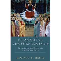 ISBN Classical Christian Doctrine (Introducing the Essentials of the Ancient Faith)