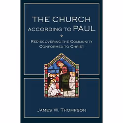 ISBN The Church according to Paul (Rediscovering the Community Conformed to Christ), Anglais, Livre broché, 304 pages