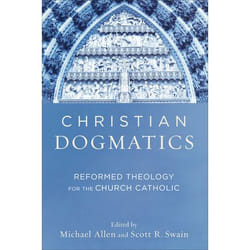 ISBN Christian Dogmatics (Reformed Theology for the Church Catholic)