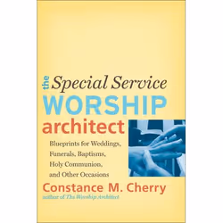 ISBN The Special Service Worship Architect (Blueprints for Weddings, Funerals, Baptisms, Holy Communion, and Other Occasions) ...