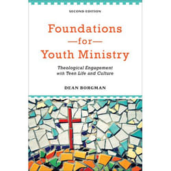 ISBN Foundations for Youth Ministry, 2nd Edition (Theological Engagement with Teen Life and Culture)