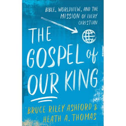 ISBN The Gospel of Our King (Bible, Worldview, and the Mission of Every Christian)