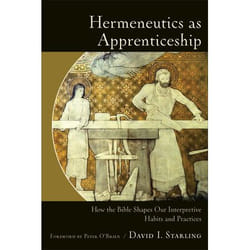 ISBN Hermeneutics as Apprenticeship (How the Bible Shapes Our Interpretive Habits and Practices)