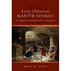ISBN Early Christian Martyr Stories (An Evangelical Introduction with New Translations), Anglais, Livre broché, 188 pages