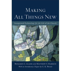 ISBN Making All Things New (Inaugurated Eschatology for the Life of the Church)