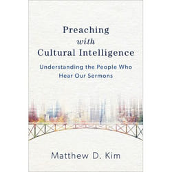 ISBN Preaching with Cultural Intelligence (Understanding the People Who Hear Our Sermons)