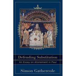 ISBN Defending Substitution (An Essay on Atonement in Paul)