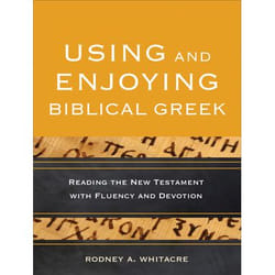 ISBN Using and Enjoying Biblical Greek (Reading the New Testament with Fluency and Devotion)