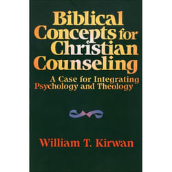ISBN Biblical Concepts for Christian Counseling (A Case for Integrating Psychology and Theology)