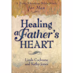 ISBN Healing a Father's Heart (A Post-Abortion Bible Study for Men), Anglais, Livre broché, 128 pages