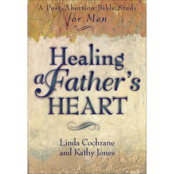 ISBN Healing a Father's Heart (A Post-Abortion Bible Study for Men)