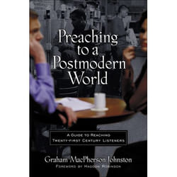 ISBN Preaching to a Postmodern World (A Guide to Reaching Twenty-first Century Listeners)