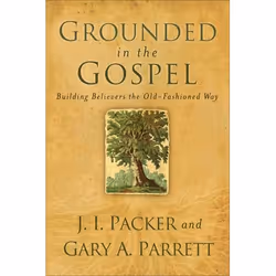 ISBN Grounded in the Gospel (Building Believers the Old-Fashioned Way), Anglais, Livre broché, 240 pages