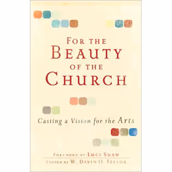 ISBN For the Beauty of the Church (Casting a Vision for the Arts), Anglais, Livre broché, 204 pages