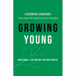 ISBN Growing Young, ITPE (Six Essential Strategies to Help Young People Discover and Love Your Church), Anglais, 336 pages