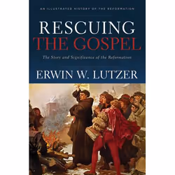 ISBN Rescuing the Gospel (The Story and Significance of the Reformation), Anglais, Livre broché, 224 pages