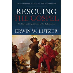 ISBN Rescuing the Gospel (The Story and Significance of the Reformation)