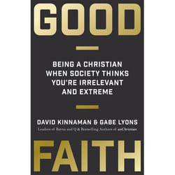 ISBN Good Faith (Being a Christian When Society Thinks You’re Irrelevant and Extreme)