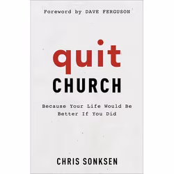ISBN Quit Church (Because Your Life Would Be Better If You Did), Anglais, Livre broché, 160 pages