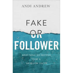 ISBN Fake or Follower (Refusing to Settle for a Shallow Faith)