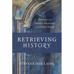 ISBN Retrieving History (Memory and Identity Formation in the Early Church), Anglais, Livre broché, 240 pages