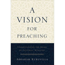 ISBN A Vision for Preaching (Understanding the Heart of Pastoral Ministry)