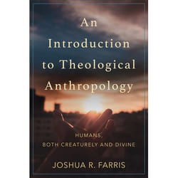ISBN An Introduction to Theological Anthropology (Humans, Both Creaturely and Divine)