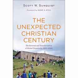 ISBN The Unexpected Christian Century (The Reversal and Transformation of Global Christianity, 1900-2000), Anglais, Livre bro ...