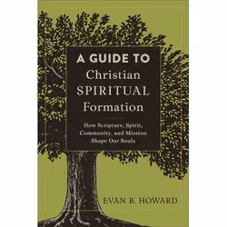 ISBN A Guide to Christian Spiritual Formation (How Scripture, Spirit, Community, and Mission Shape Our Souls), Anglais, Livre ...