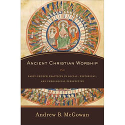 ISBN Ancient Christian Worship (Early Church Practices in Social, Historical, and Theological Perspective)