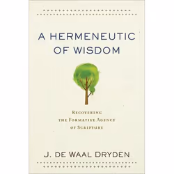 ISBN A Hermeneutic of Wisdom (Recovering the Formative Agency of Scripture), Anglais, Livre broché, 320 pages