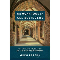 ISBN The Monkhood of All Believers (The Monastic Foundation of Christian Spirituality)