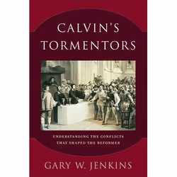 ISBN Calvin's Tormentors (Understanding the Conflicts That Shaped the Reformer), Anglais, Livre broché, 208 pages