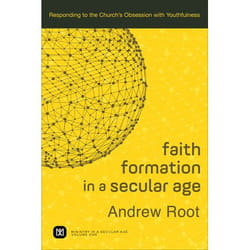ISBN Faith Formation in a Secular Age, Volume 1 (Responding to the Church's Obsession with Youthfulness)