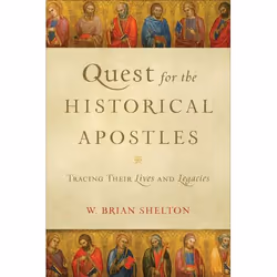 ISBN Quest for the Historical Apostles (Tracing Their Lives and Legacies), Anglais, Livre broché, 328 pages
