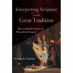 ISBN Interpreting Scripture with the Great Tradition (Recovering the Genius of Premodern Exegesis), Anglais, Livre broché, 30 ...