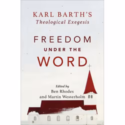 ISBN Freedom under the Word (Karl Barth’s Theological Exegesis), Anglais, Livre broché, 336 pages