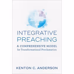 ISBN Integrative Preaching (A Comprehensive Model for Transformational Proclamation), Anglais, Livre broché, 208 pages