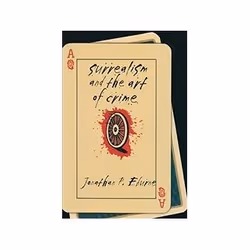 ISBN Surrealism and the Art of Crime, Art &amp; design, Anglais, Couverture rigide, 340 pages