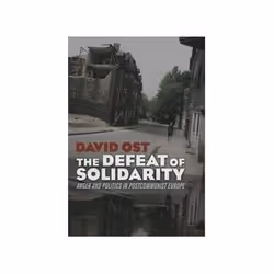 ISBN Defeat of Solidarity: Anger and Politics in Postcommunist Europe, politique, Anglais, 250 pages
